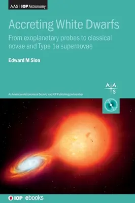 Pitice albe de acreție: De la sondele exoplanetare la novae clasice și supernovae de tip Ia - Accreting White Dwarfs: From exoplanetary probes to classical novae and Type Ia supernovae