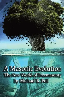 O evoluție masonică: Lumea nouă a francmasoneriei - A Masonic Evolution: The New World of Freemasonry