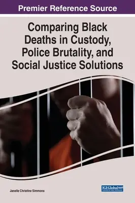 Compararea deceselor negrilor în custodie, brutalitatea poliției și soluțiile justiției sociale - Comparing Black Deaths in Custody, Police Brutality, and Social Justice Solutions