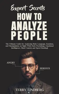 Secretele experților - Cum să analizezi oamenii: Ghidul suprem pentru analizarea limbajului trupului, emoțiilor și manipulării la vedere cu psihologie întunecată, emot - Expert Secrets - How to Analyze People: The Ultimate Guide for Analyzing Body Language, Emotions, and Manipulation on Sight With Dark Psychology, Emot