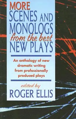 Mai multe scene și monologuri din cele mai bune piese noi: O antologie de noi scrieri dramatice din piese produse de profesioniști - More Scenes and Monologs from the Best New Plays: An Anthology of New Dramatic Writing from Professionally-Produced Plays