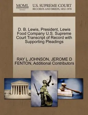 D. B. Lewis, președinte, Lewis Food Company Curtea Supremă a Statelor Unite ale Americii Transcript of Record with Supporting Pleadings - D. B. Lewis, President, Lewis Food Company U.S. Supreme Court Transcript of Record with Supporting Pleadings