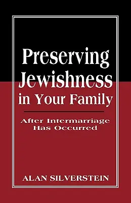 Păstrarea evreimii în familia dumneavoastră: După ce a avut loc o căsătorie mixtă - Preserving Jewishness in Your Family: After Intermarriage Has Occurred