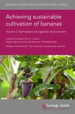 Cultivarea durabilă a bananelor Volumul 2: Germoplasmă și ameliorare genetică - Achieving Sustainable Cultivation of Bananas Volume 2: Germplasm and Genetic Improvement