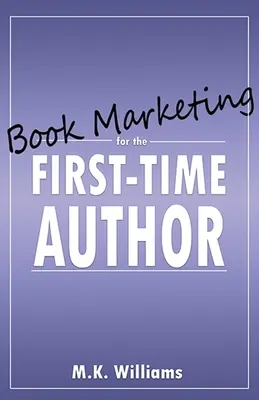 Marketing de carte pentru autorul debutant - Book Marketing for the First-Time Author