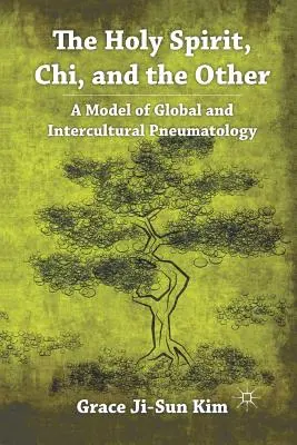 Duhul Sfânt, Chi și Celălalt: Un model de pneumatologie globală și interculturală - The Holy Spirit, Chi, and the Other: A Model of Global and Intercultural Pneumatology
