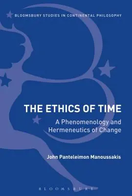 Etica timpului: o fenomenologie și o hermeneutică a schimbării - The Ethics of Time: A Phenomenology and Hermeneutics of Change