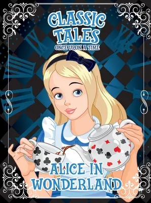Povești clasice Once Upon a Time - Alice în Țara Minunilor - Classic Tales Once Upon a Time - Alice in Wonderland