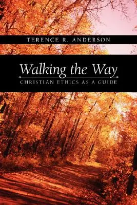 Mergând pe cale: Etica creștină ca un ghid - Walking the Way: Christian Ethics as a Guide