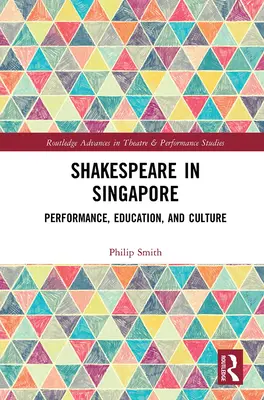 Shakespeare în Singapore: Performanță, educație și cultură - Shakespeare in Singapore: Performance, Education, and Culture