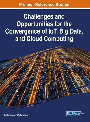 Provocări și oportunități pentru convergența IoT, Big Data și Cloud Computing - Challenges and Opportunities for the Convergence of IoT, Big Data, and Cloud Computing