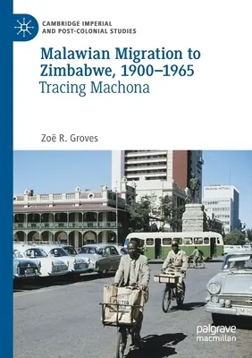 Migrația malawienilor către Zimbabwe, 1900-1965: Urmărirea lui Machona - Malawian Migration to Zimbabwe, 1900-1965: Tracing Machona
