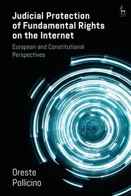 Protecția judiciară a drepturilor fundamentale pe internet: O cale către constituționalismul digital? - Judicial Protection of Fundamental Rights on the Internet: A Road Towards Digital Constitutionalism?