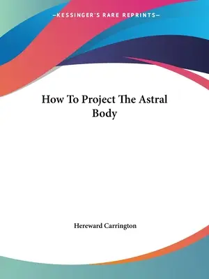 Cum să proiectezi corpul astral - How To Project The Astral Body