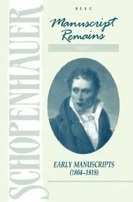 Schopenhauer: Manuscrise rămase (V1): Manuscrise timpurii (1804-1818) - Schopenhauer: Manuscript Remains (V1): Early Manuscripts (1804-1818)