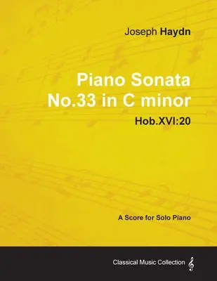 Joseph Haydn - Sonata pentru pian nr.33 în do minor - Hob.XVI: 20 - A Score for Solo Piano - Joseph Haydn - Piano Sonata No.33 in C minor - Hob.XVI: 20 - A Score for Solo Piano
