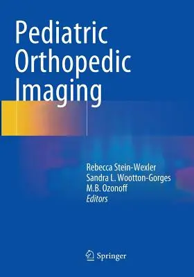 Imagistica ortopedică pediatrică - Pediatric Orthopedic Imaging
