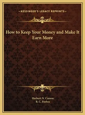 Cum să vă păstrați banii și să îi faceți să câștige mai mult - How to Keep Your Money and Make It Earn More