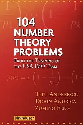 104 Probleme de teoria numerelor: De la antrenamentul echipei Imo a SUA - 104 Number Theory Problems: From the Training of the USA Imo Team