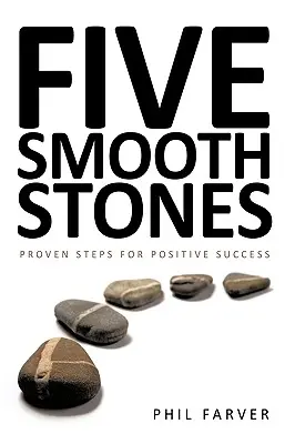 Cinci pietre netede: Pași dovediți pentru un succes pozitiv - Five Smooth Stones: Proven Steps for Positive Success
