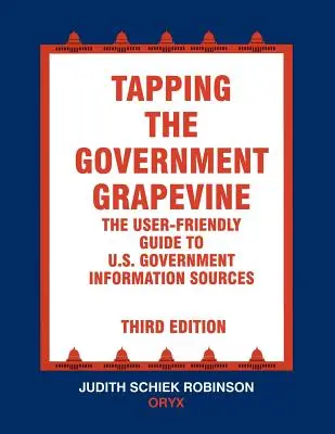 Tapping the Government Grapevine: Ghidul ușor de utilizat al surselor de informații ale guvernului SUA - Tapping the Government Grapevine: The User-Friendly Guide to U.S. Government Information Sources