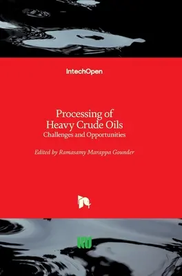 Prelucrarea uleiurilor brute grele: Provocări și oportunități - Processing of Heavy Crude Oils: Challenges and Opportunities