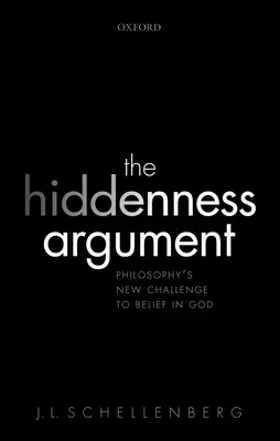 The Hiddenness Argument: Noua provocare a filosofiei la adresa credinței în Dumnezeu - The Hiddenness Argument: Philosophy's New Challenge to Belief in God