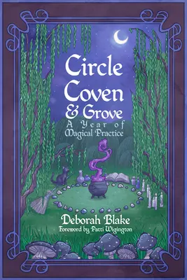 Circle, Coven & Grove: Un an de practică magică - Circle, Coven, & Grove: A Year of Magical Practice