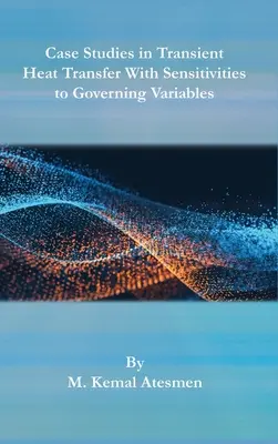 Studii de caz în transferul tranzitoriu de căldură cu sensibilități la variabilele de guvernare - Case Studies in Transient Heat Transfer With Sensitivities to Governing Variables