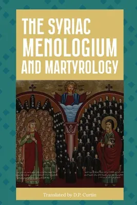 Menologul și martirologiul siriac - The Syriac Menologium and Martyrology