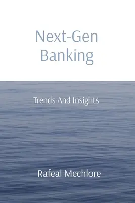 Next-Gen Banking: Tendințe și perspective - Next-Gen Banking: Trends And Insights