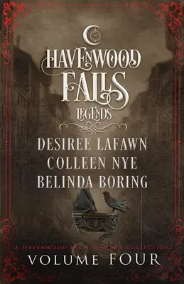 Legendele din Havenwood Falls Volumul patru - Legends of Havenwood Falls Volume Four
