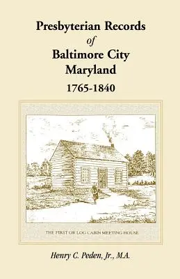 Înregistrări prezbiteriene din orașul Baltimore, Maryland, 1765-1840 - Presbyterian Records of Baltimore City, Maryland, 1765-1840