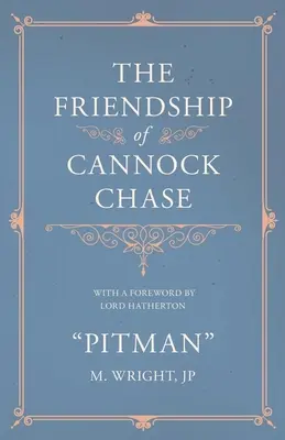 Prietenia din Cannock Chase - Cu o prefață de Lord Hatherton - The Friendship of Cannock Chase - With a Foreword by Lord Hatherton