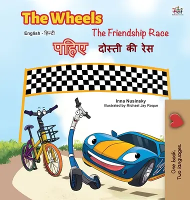The Wheels -The Friendship Race (Carte bilingvă engleză hindi) - The Wheels -The Friendship Race (English Hindi Bilingual Book)