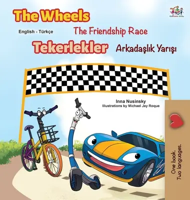 The Wheels -The Friendship Race (Carte bilingvă engleză-turcă) - The Wheels -The Friendship Race (English Turkish Bilingual Book)