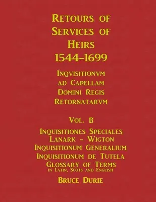 Rapoarte de servicii ale moștenitorilor 1544-1699 Vol B - Retours of Services of Heirs 1544-1699 Vol B