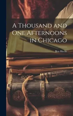 O mie și una de după-amiezi în Chicago - A Thousand and One Afternoons in Chicago