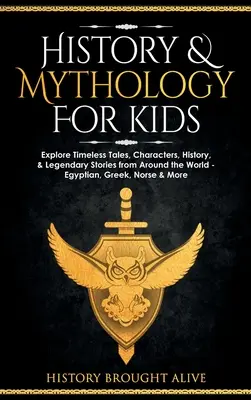 Istorie și mitologie pentru copii: Explorează povești atemporale, personaje, istorie și povești legendare din întreaga lume - egiptene, grecești, nordice și multe altele - History & Mythology For Kids: Explore Timeless Tales, Characters, History, & Legendary Stories from Around the World - Egyptian, Greek, Norse & More