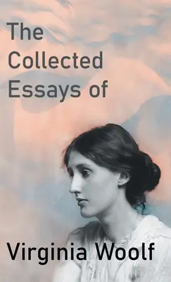 Culegerea de eseuri a Virginiei Woolf - The Collected Essays of Virginia Woolf