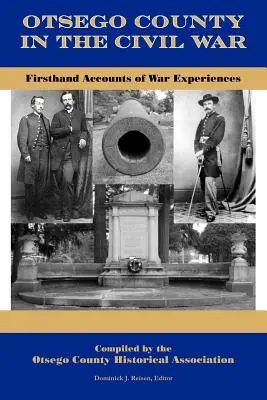 Județul Otsego în Războiul Civil: relatări de primă mână ale experiențelor de război - Otsego County in the Civil War: Firsthand Accounts of War Experiences