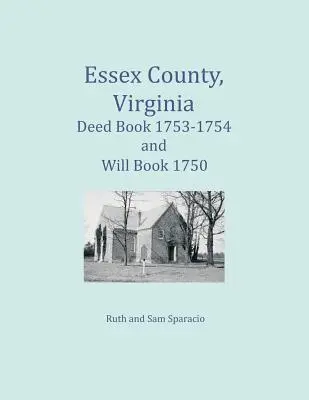 Essex County, Virginia Deed Book 1753-1754 și Will Book 1750 - Essex County, Virginia Deed Book 1753-1754 and Will Book 1750