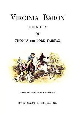 Baronul Virginiei: Povestea lui Thomas al 6-lea Lord Fairfax - Virginia Baron: The Story of Thomas 6th Lord Fairfax