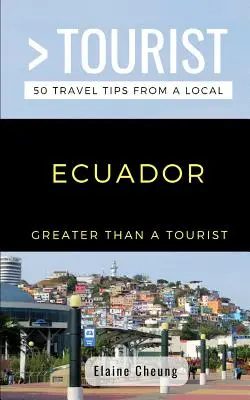 Greater Than a Tourist-Ecuador: 50 de sfaturi de călătorie de la un localnic - Greater Than a Tourist-Ecuador: 50 Travel Tips from a Local