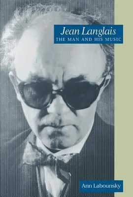 Jean Langlais: Omul și muzica sa - Jean Langlais: The Man and His Music