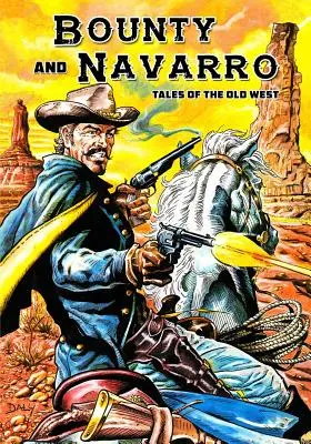 Bounty și Navarro: Povești din Vestul Vechi - Bounty and Navarro: Tales of the Old West