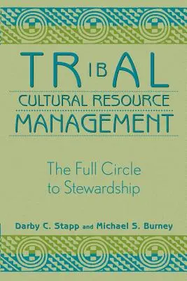 Managementul resurselor culturale tribale: Cercul complet către administrare - Tribal Cultural Resource Management: The Full Circle to Stewardship