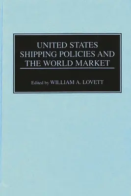 Politicile de expediere ale Statelor Unite și piața mondială - United States Shipping Policies and the World Market