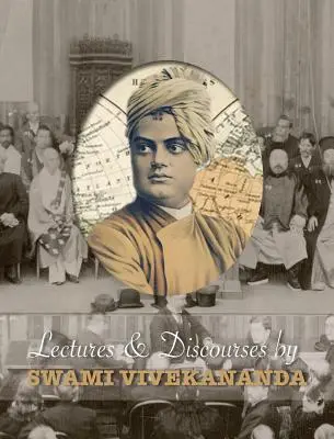 Prelegeri și discursuri de Swami Vivekananda: ținute în întreaga lume, între 1888 și 1902 - Lectures and Discourses by Swami Vivekananda: given around the world, from 1888 to 1902