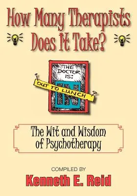 How Many Therapists Does It Take? Spiritul și înțelepciunea psihoterapiei - How Many Therapists Does It Take?: The Wit and Wisdom of Psychotherapy